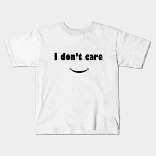 I don't care Kids T-Shirt